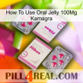 How To Use Oral Jelly 100Mg Kamagra 33